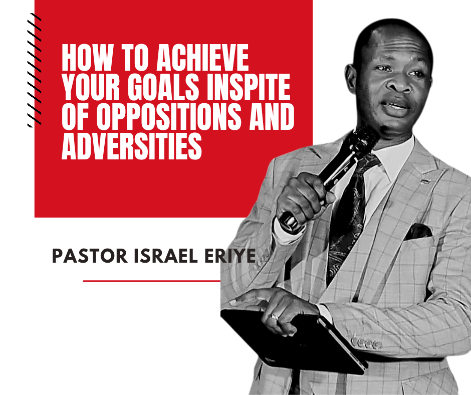 How to Achieve your Goals Inspite of Oppositions and Adversities